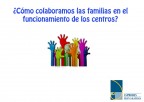 ¿CÓMO COLABORAMOS LAS FAMILIAS EN EL FUNCIONAMIENTO DE LOS CENTROS?