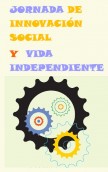 JORNADA  INNOVACIÓN SOCIAL Y VIDA INDEPENDIENTE